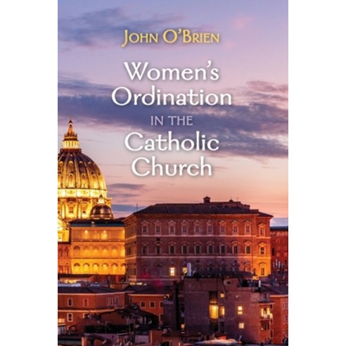 Women''s Ordination in the Catholic Church Paperback, Cascade Books