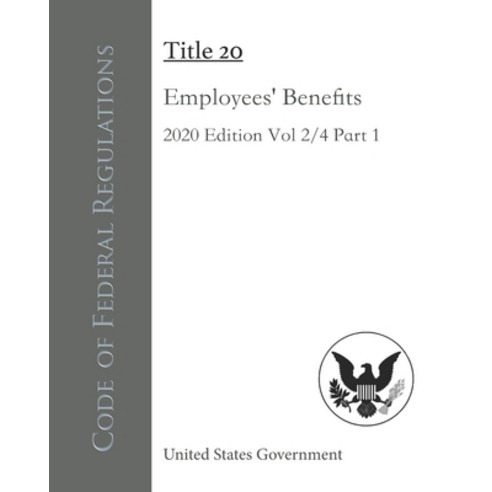 Code of Federal Regulations Title 20 Employees'' Benefits 2020 Edition Volume 2/4 Part 1 Paperback, Independently Published, English, 9798560000134