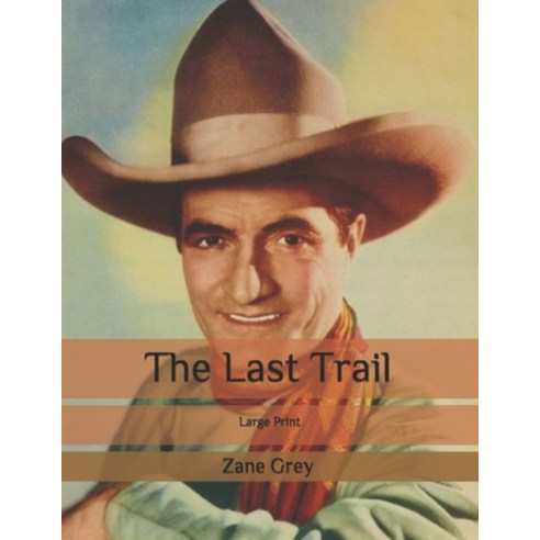 The Last Trail: Print Paperback, Independently Published