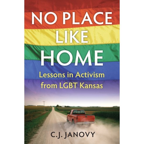 (영문도서) No Place Like Home: Lessons in Activism from LGBT Kansas Paperback, University Press of Kansas, English, 9780700628346