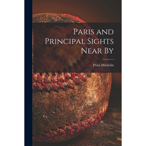 (영문도서) Paris and Principal Sights Near By Paperback, Hassell Street Press, English, 9781015278455