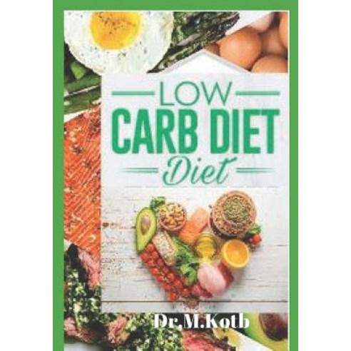 (영문도서) Low Carb Diet: The Delicious Low Carb Diet Cookbook for Beginners; 155 Budget-Friendly Low Ca... Paperback, Independently Published, English, 9781724105615