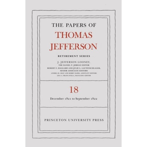 (영문도서) The Papers of Thomas Jefferson Retirement Series Volume 18: 1 December 1821 to 15 September... Hardcover, Princeton University Press, English, 9780691229256