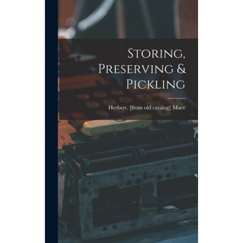 (영문도서) Storing Preserving & Pickling Hardcover, Hassell Street Press, English, 9781013657160