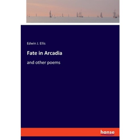 (영문도서) Fate in Arcadia: and other poems Paperback, Hansebooks, English, 9783348063982