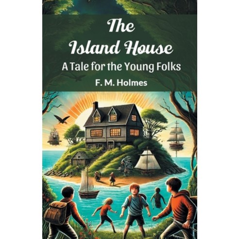 (영문도서) The Island House A Tale for the Young Folks Paperback, Double 9 Books, English, 9789367147832