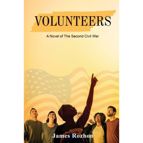 (영문도서) Volunteers: A Novel of The Second Civil War: A Novel of The Second: A Novel of Paperback, Gotham Books, English, 9798887751740