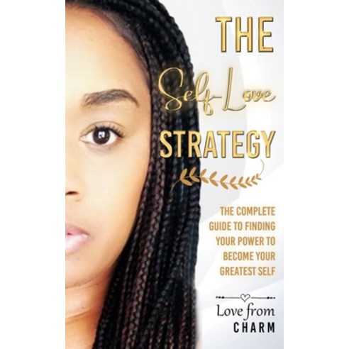 The Self-Love Strategy: The Complete Guide to Finding your Power and using it to be your Greatest Self Paperback, Independently Published, English, 9798678028419