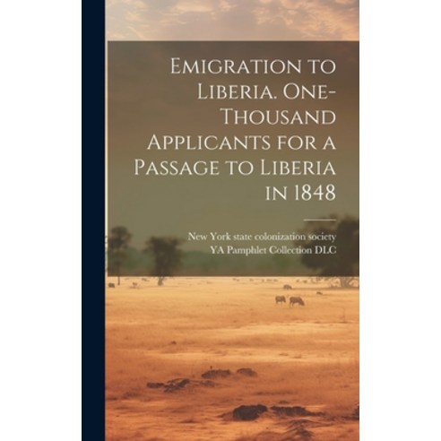 (영문도서) Emigration to Liberia. One-thousand Applicants for a Passage to Liberia in 1848 Hardcover, Legare Street Press, English, 9781019571583