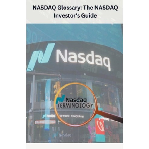 (영문도서) NASDAQ Glossary The NASDAQ Investor''s Guide Paperback, Chetan Singh, English, 9798223050599