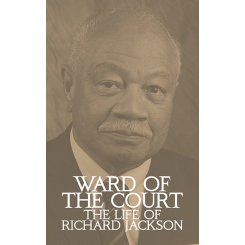 (영문도서) Ward of the Court: The Life of Richard Jackson Paperback, Urban Press, English, 9781633601895
