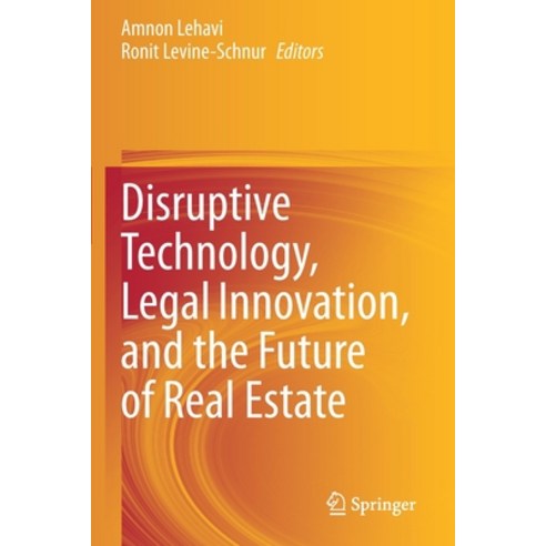 (영문도서) Disruptive Technology Legal Innovation and the Future of Real Estate Paperback, Springer, English, 9783030523893