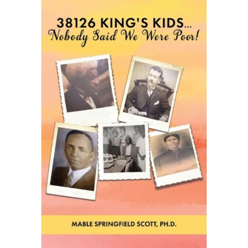 (영문도서) 38126 King''s Kids ... Nobody Said We Were Poor! Paperback, Bookbaby, English, 9781667811536