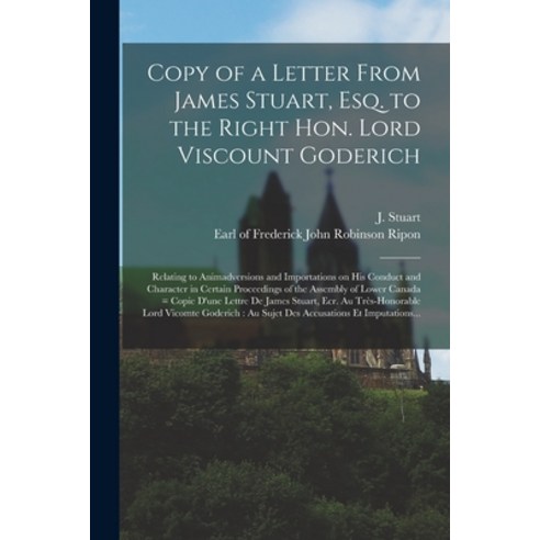 (영문도서) Copy of a Letter From James Stuart Esq. to the Right Hon. Lord Viscount Goderich [microform]... Paperback, Legare Street Press, English, 9781014993397