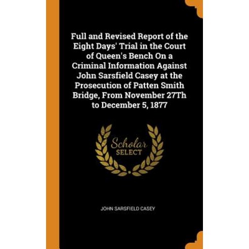 (영문도서) Full and Revised Report of the Eight Days'' Trial in the Court of Queen''s Bench On a Criminal ... Hardcover, Franklin Classics, English, 9780342325818