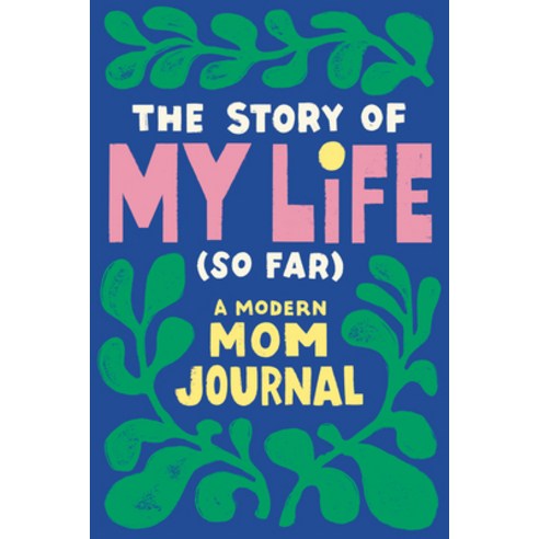 (영문도서) The Story of My Life (So Far): A Modern Mom Journal Paperback, Zeitgeist, English, 9780593436073