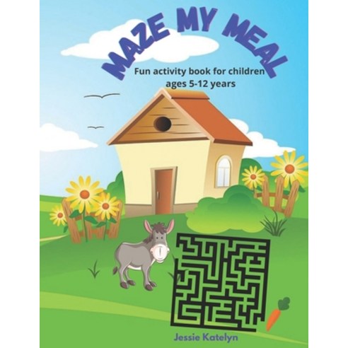 Maze My Meal: Fun activity book for children ages 5-12 years Paperback, Independently Published, English, 9798740626857