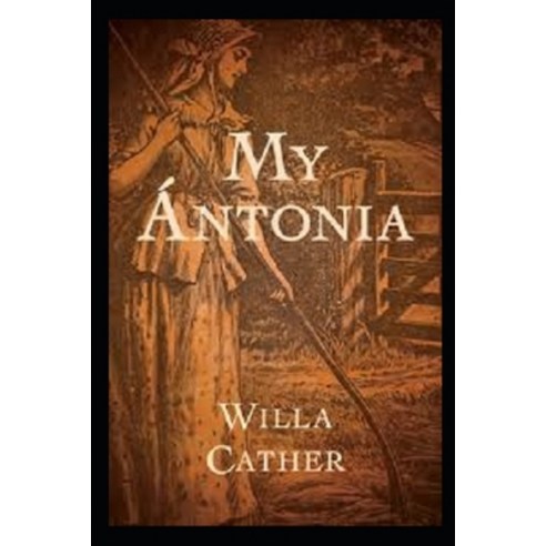 My Ántonia Annotated Paperback, Independently Published, English, 9798598546970