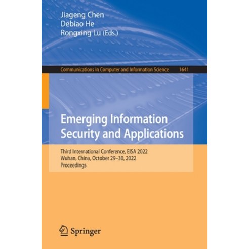 (영문도서) Emerging Information Security and Applications: Third International Conference EISA 2022 Wu... Paperback, Springer, English, 9783031230974