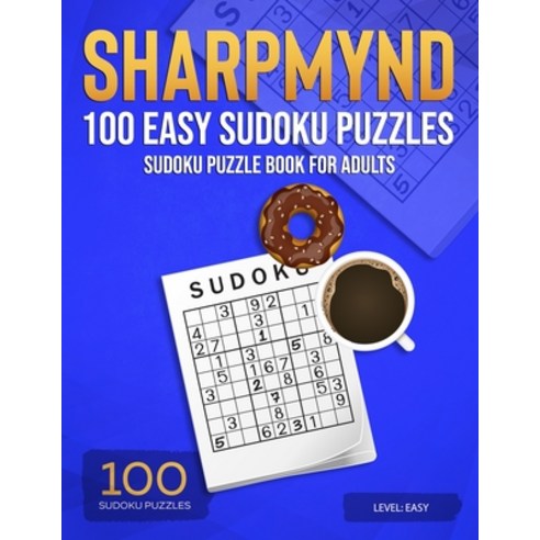 Sharpmynd - 100 Easy Sudoku Puzzles: Sudoku puzzle book for adults Paperback, Independently Published, English, 9798579091215