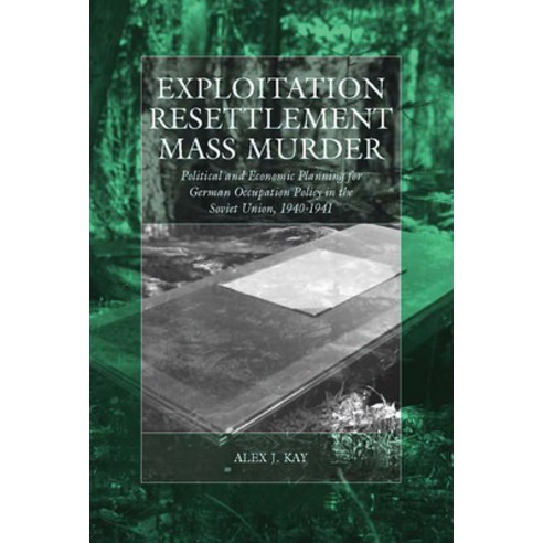 (영문도서) Exploitation Resettlement Mass Murder: Political and Economic Planning for German Occupatio... Paperback, Berghahn Books, English, 9780857451651