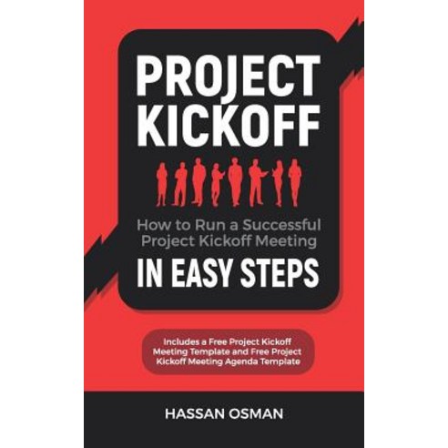 (영문도서) Project Kickoff: How to Run a Successful Project Kickoff Meeting in Easy Steps Paperback, Independently Published, English, 9781795072175