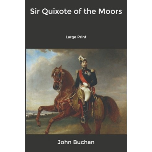 Sir Quixote of the Moors: Large Print Paperback, Independently Published, English, 9798601840187