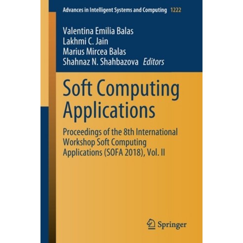 Soft Computing Applications: Proceedings of the 8th International Workshop Soft Computing Applicatio... Paperback, Springer