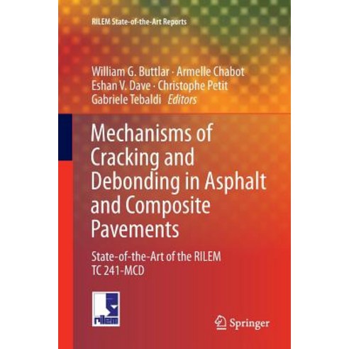 (영문도서) Mechanisms of Cracking and Debonding in Asphalt and Composite Pavements: State-Of-The-Art of ... Paperback, Springer, English, 9783030083083