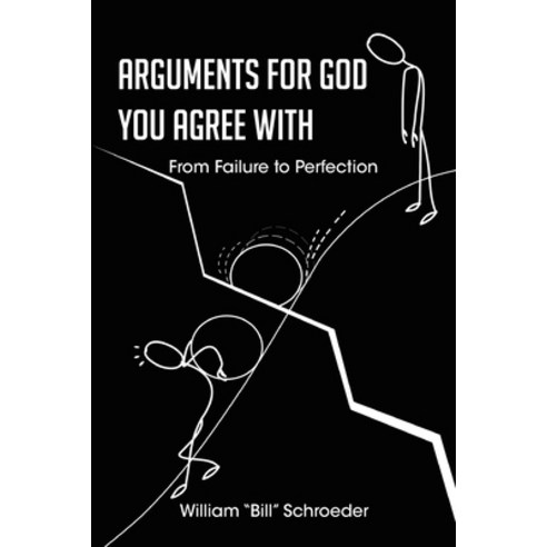 (영문도서) Arguments for God You Agree with: From Failure to Perfection Paperback, Christian Faith Publishing,..., English, 9781685704476