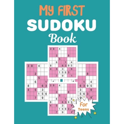 MY FIRST SUDOKU Book For Teens: This Book Has Amazing Sudoku Book for Kids Improve Skills by Solving... Paperback, Independently Published, English, 9798739106612