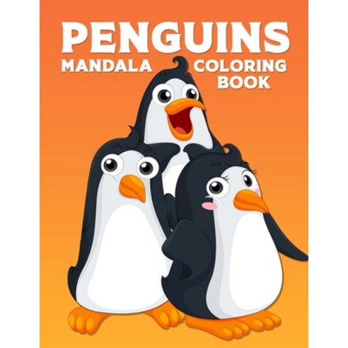 Penguins Mandala Coloring Book: Penguin Coloring Book. Penguin Coloring Book For Kids.50 Story Paper... Paperback, Independently Published