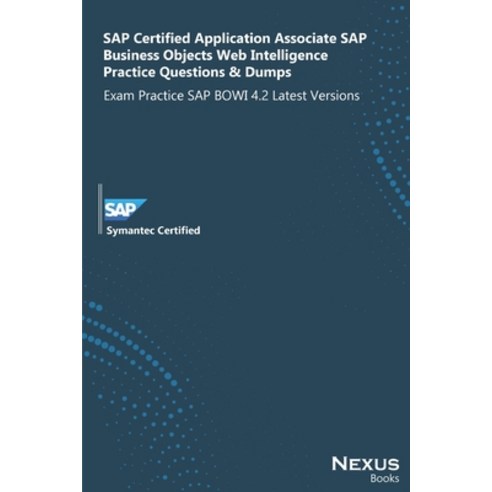 SAP Certified Application Associate SAP Business Objects Web Intelligence Practice Questions & Dumps... Paperback, Independently Published, English, 9798738733666