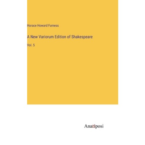 (영문도서) A New Variorum Edition of Shakespeare: Vol. 5 Hardcover, Anatiposi Verlag, English, 9783382130732