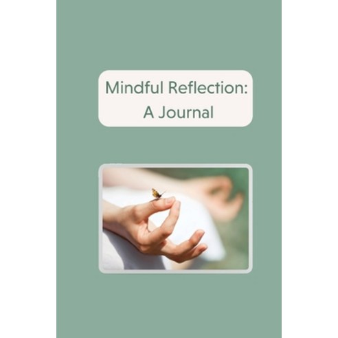 (영문도서) Mindful Reflections: A Journal Paperback, Lulu.com, English, 9781678141455
