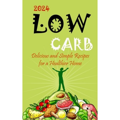 (영문도서) 2023-Low Carb: Delicious and Simple Recipes for a Healthier Home Paperback, Nicholas Thompson, English, 9788797500248