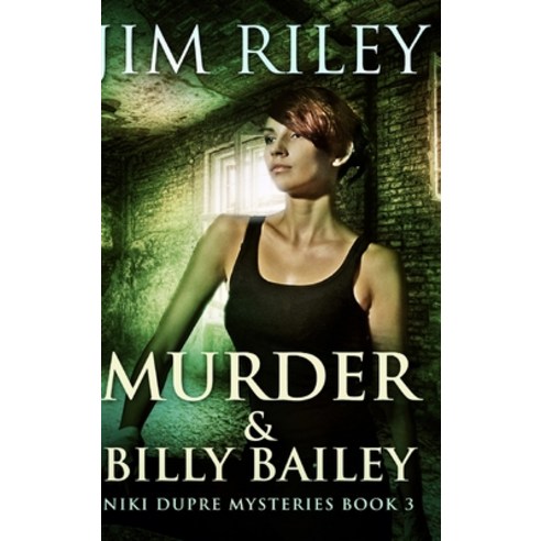 Murder And Billy Bailey (Niki Dupre Mysteries Book 3) Hardcover, Blurb, English, 9781034339946