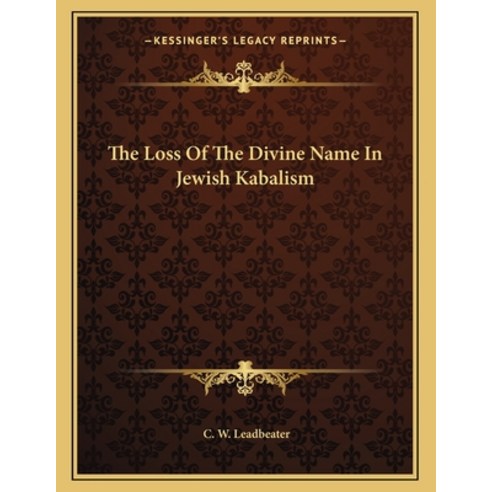 The Loss of the Divine Name in Jewish Kabalism Paperback, Kessinger Publishing, English, 9781163037713