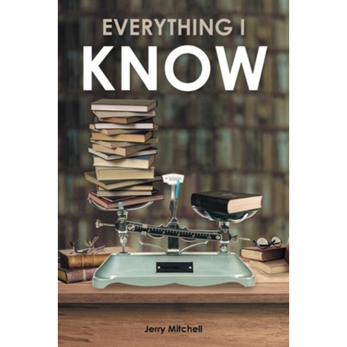 (영문도서) Everything I Know: A Play in Two Acts Paperback, Covenant Books, English, 9781638147244