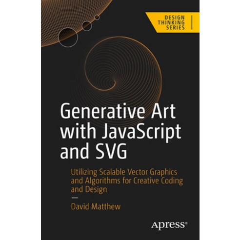 (영문도서) Generative Art with JavaScript and SVG: Utilizing Scalable Vector Graphics and Algorithms for... Paperback, Apress, English, 9798868800856