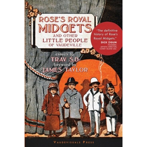 Rose''s Royal Midgets and Other Little People of Vaudeville Paperback, Vaudevisuals, English, 9780578762524
