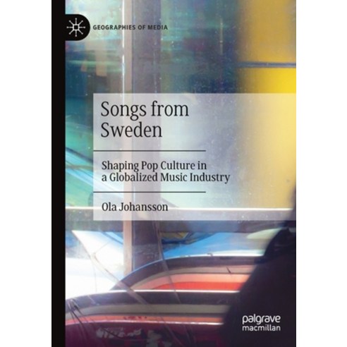 (영문도서) Songs from Sweden: Shaping Pop Culture in a Globalized Music Industry Paperback, Palgrave Pivot, English, 9789811527388