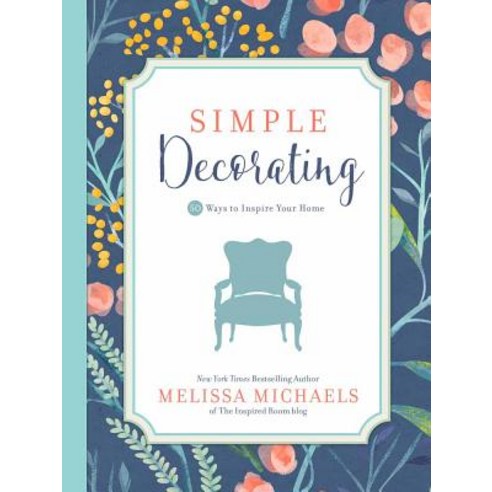 (영문도서) Simple Decorating: 50 Ways to Inspire Your Home Hardcover, Harvest House Publishers, English, 9780736963114