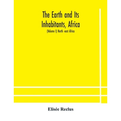 The Earth and Its Inhabitants Africa: (Volume I) North -east Africa Paperback, Alpha Edition, English, 9789354178672