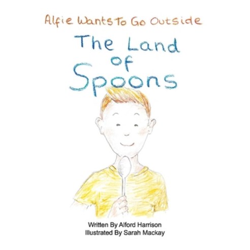 The Land of Spoons Volume 1: Alfie Wants to Go Outside Paperback, 8 Minute Education, English, 9781735504704