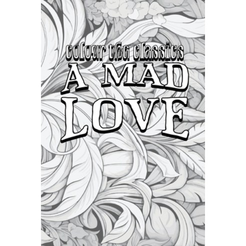 (영문도서) A Mad Love Paperback, Colour the Classics Publish..., English, 9798869105950