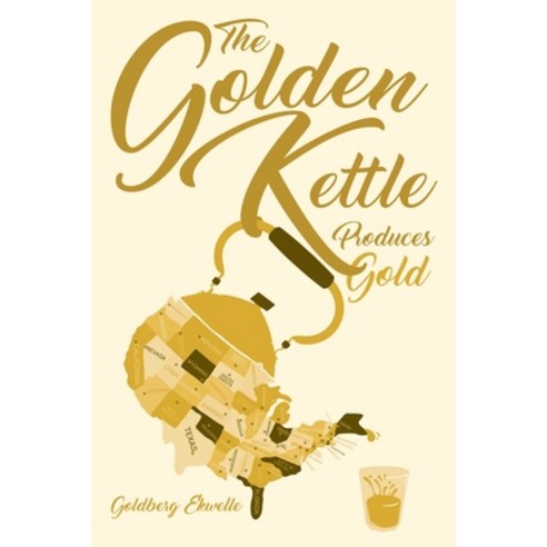 (영문도서) The Golden Kettle Produces Gold Paperback, Pageturner Press and Media, English, 9781638715146