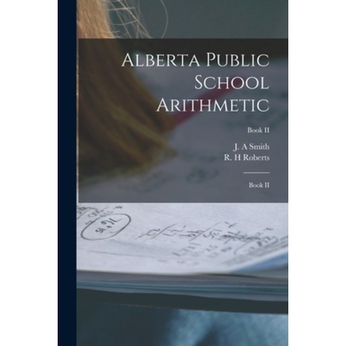 (영문도서) Alberta Public School Arithmetic: Book II; Book II Paperback, Legare Street Press, English, 9781013914775