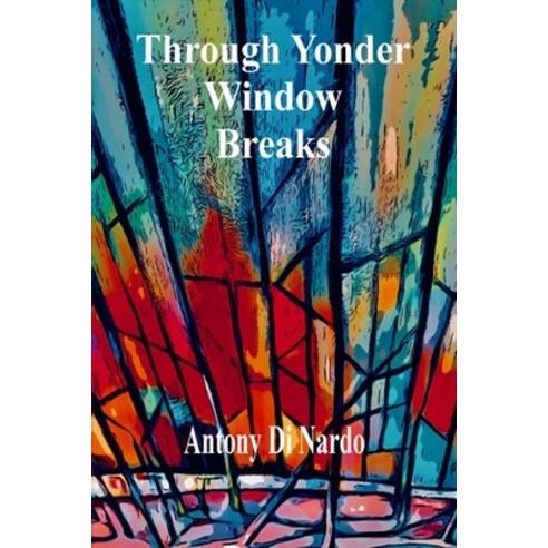 (영문도서) Through Yonder Window Breaks Paperback, Wet Ink Books, English, 9781989786659