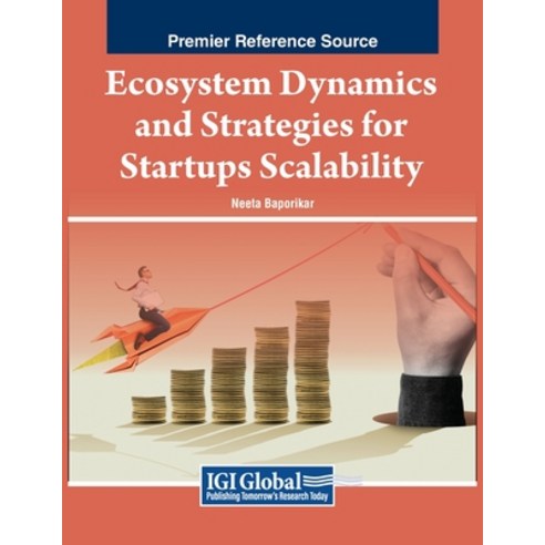 (영문도서) Ecosystem Dynamics and Strategies for Startups Scalability Paperback, IGI Global, English, 9798369305287